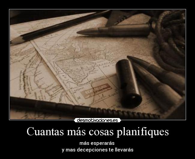 Cuantas más cosas planifiques -