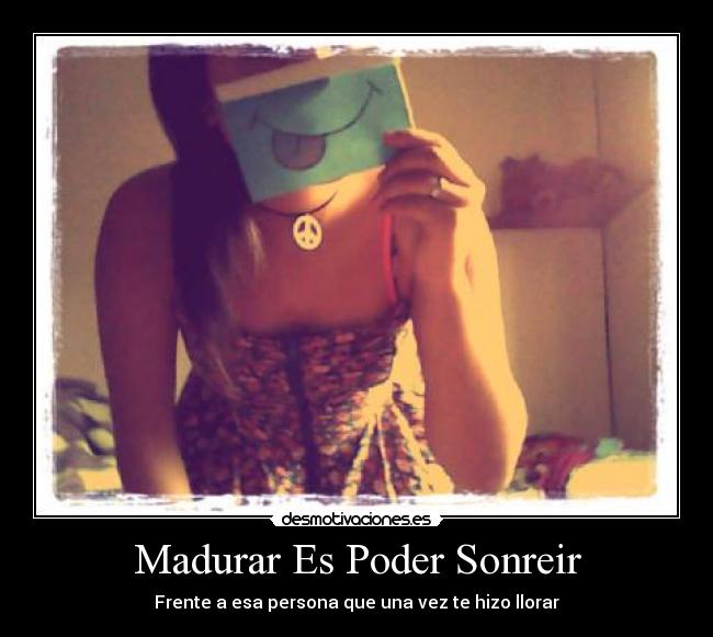 Madurar Es Poder Sonreir -