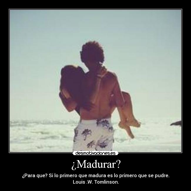 ¿Madurar? - 