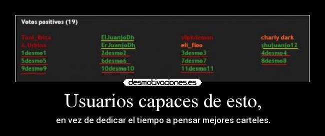 Usuarios capaces de esto, - en vez de dedicar el tiempo a pensar mejores carteles.