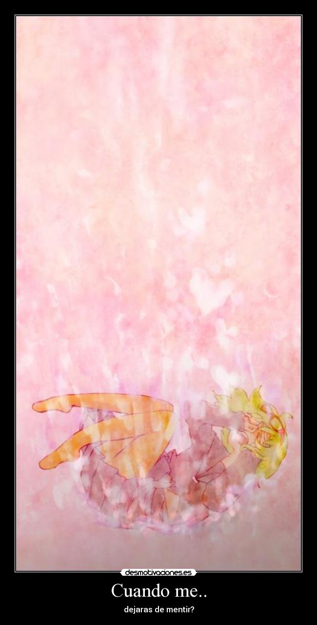 Cuando me.. - dejaras de mentir?