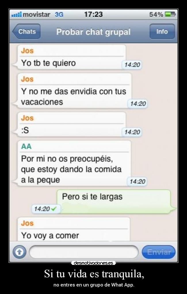 Si tu vida es tranquila, -