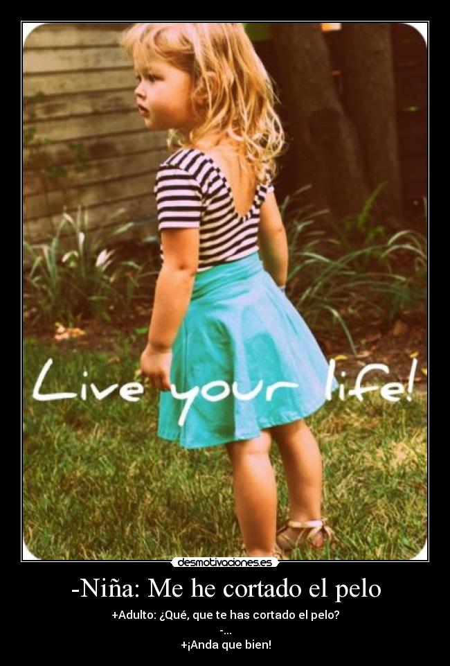 -Niña: Me he cortado el pelo -