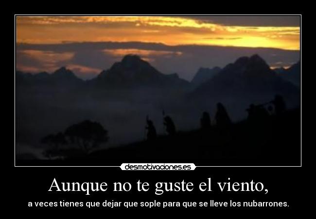Aunque no te guste el viento, -