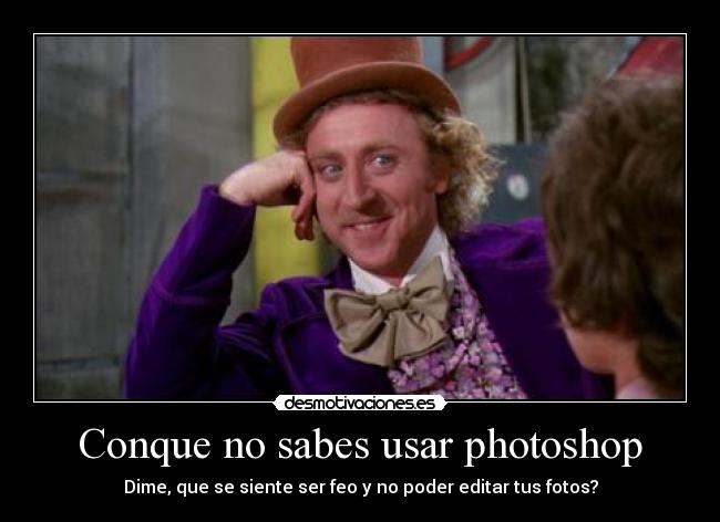 Conque no sabes usar photoshop -