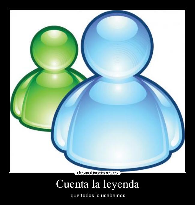 Cuenta la leyenda - que todos lo usábamos