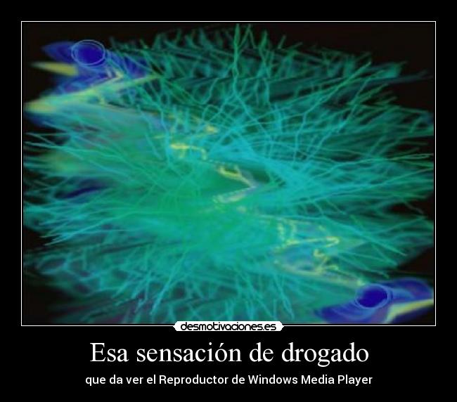 Esa sensación de drogado - que da ver el Reproductor de Windows Media Player