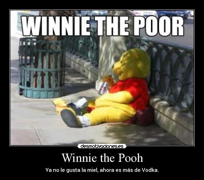 Winnie the Pooh - Ya no le gusta la miel, ahora es más de Vodka.