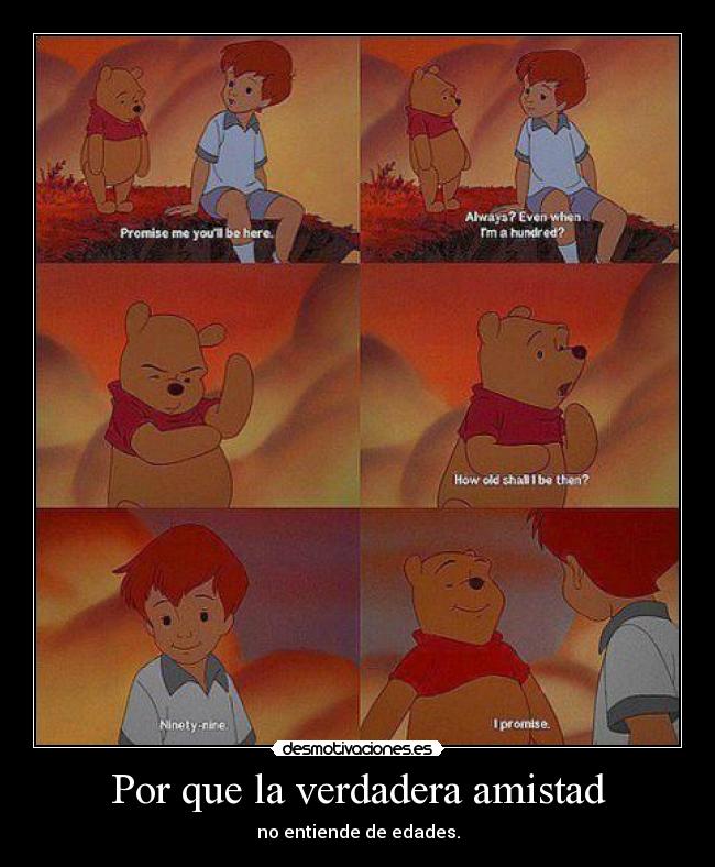 Por que la verdadera amistad - no entiende de edades.