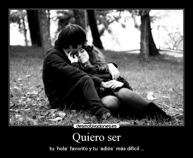 Quiero ser -