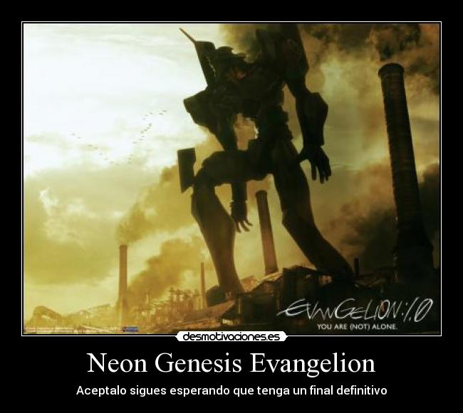 Neon Genesis Evangelion - Aceptalo sigues esperando que tenga un final definitivo