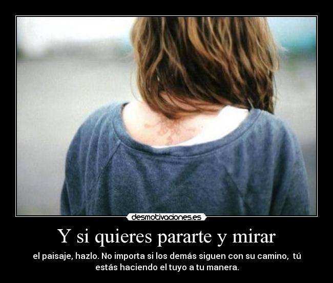 Y si quieres pararte y mirar - 