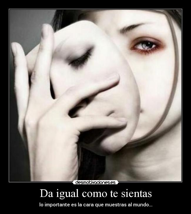 Da igual como te sientas -