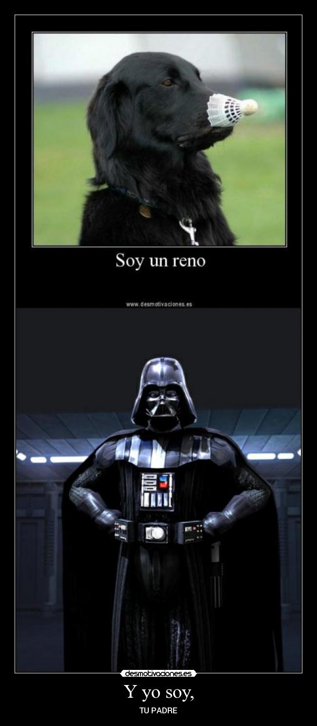 Y yo soy, - TU PADRE