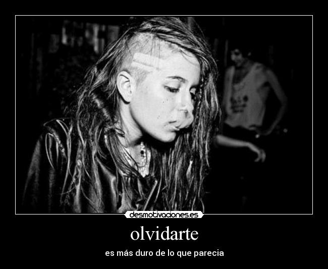 olvidarte - es más duro de lo que parecia