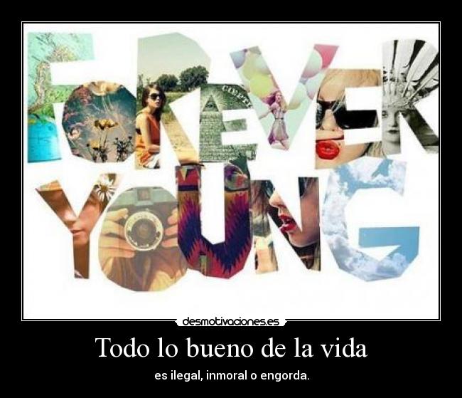 Todo lo bueno de la vida - es ilegal, inmoral o engorda.