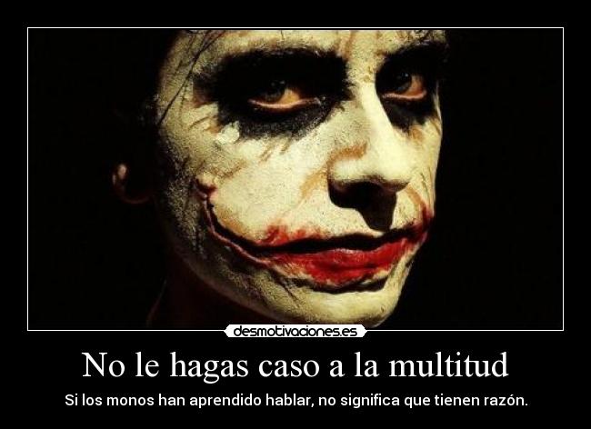 No le hagas caso a la multitud - 