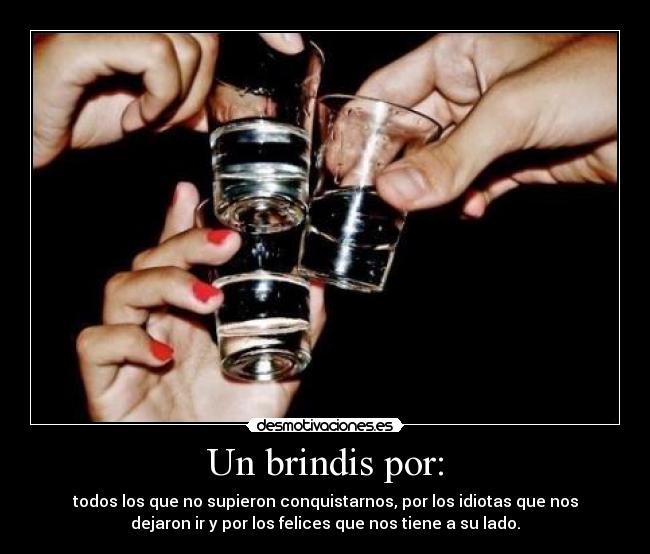 Un brindis por: -