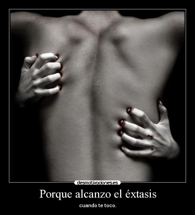 Porque alcanzo el éxtasis - 
