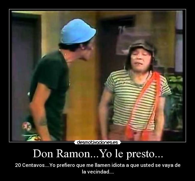 Don Ramon...Yo le presto... -