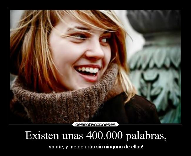 Existen unas 400.000 palabras, -