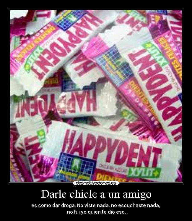Darle chicle a un amigo - 
