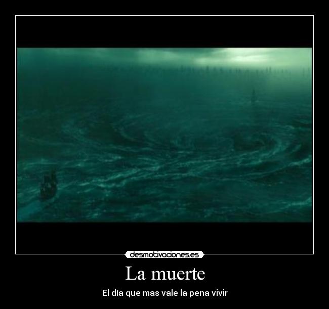 La muerte - El día que mas vale la pena vivir