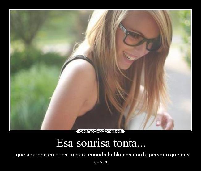 Esa sonrisa tonta... -
