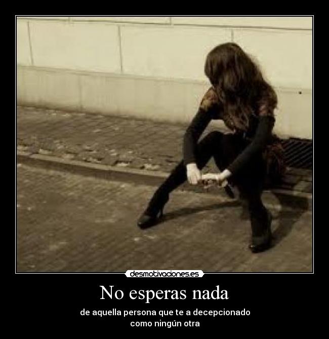 No esperas nada -