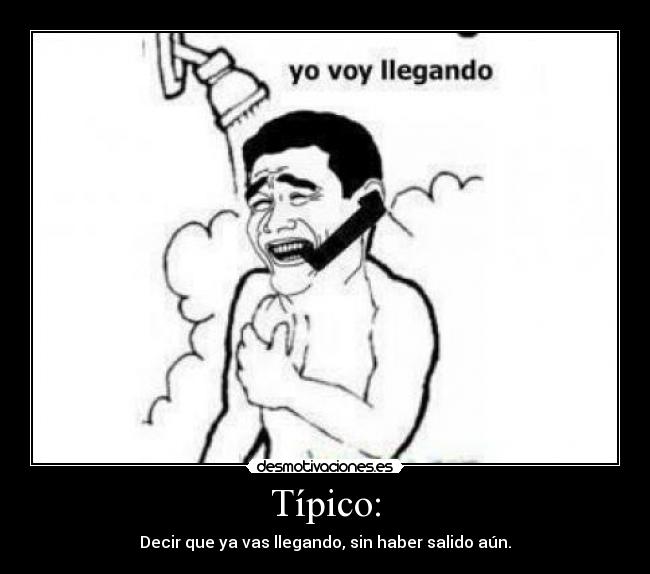 carteles tipico yaoming llegar puta madre siii clarooo voy llegando desmotivaciones
