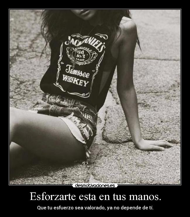 Esforzarte esta en tus manos. - 