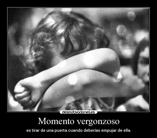 Momento vergonzoso - es tirar de una puerta cuando deberías empujar de ella.
