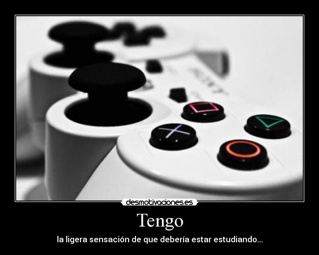 Tengo - la ligera sensación de que debería estar estudiando...