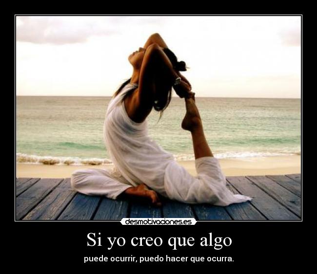 Si yo creo que algo -