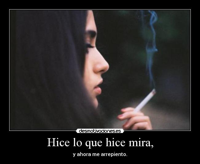 Hice lo que hice mira, - 