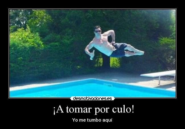 ¡A tomar por culo! - 