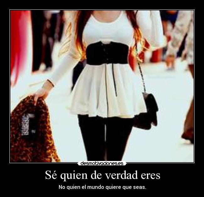 Sé quien de verdad eres - 