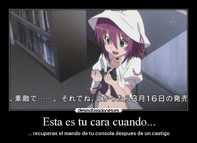 Esta es tu cara cuando... -