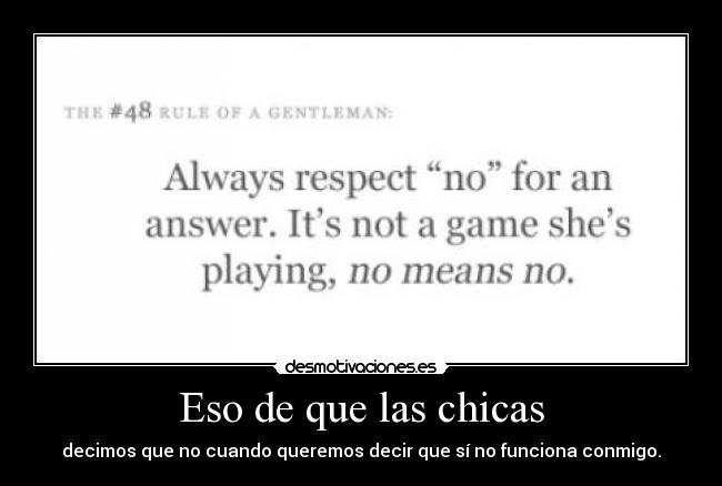 Eso de que las chicas - decimos que no cuando queremos decir que sí no funciona conmigo.