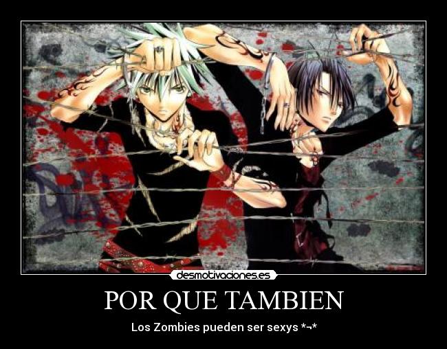 POR QUE TAMBIEN - Los Zombies pueden ser sexys *¬*