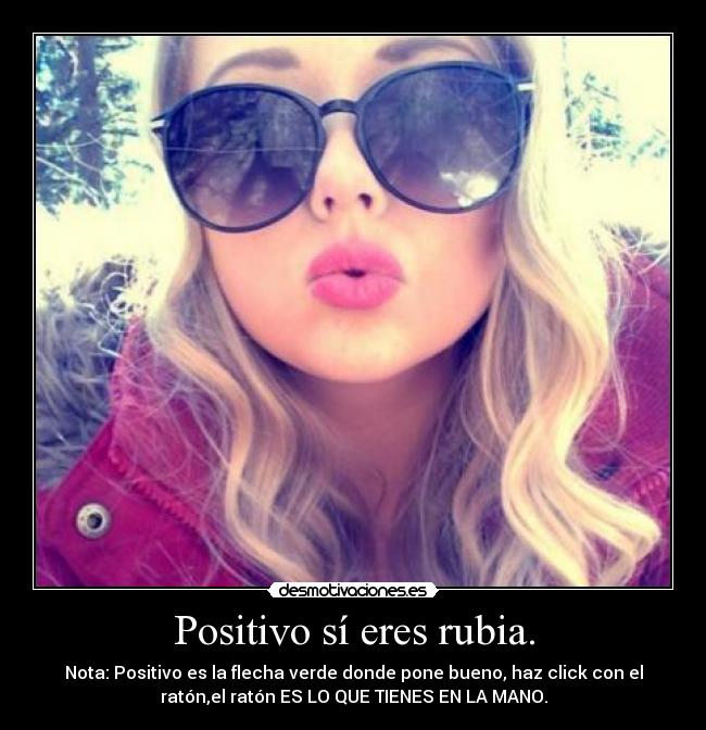 Positivo sí eres rubia. - 