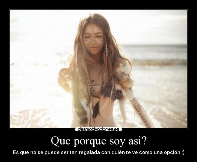 Que porque soy asi? -