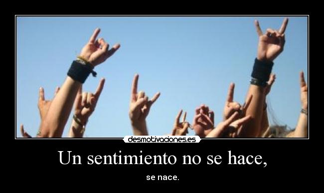 Un sentimiento no se hace, - 