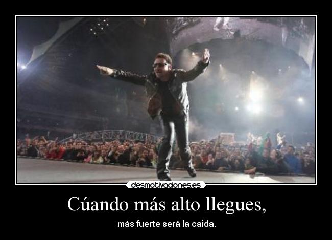 Cúando más alto llegues, -