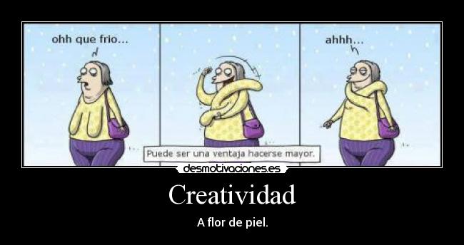 Creatividad - A flor de piel.