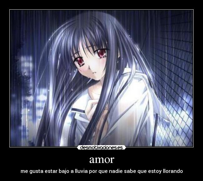 amor - me gusta estar bajo a lluvia por que nadie sabe que estoy llorando