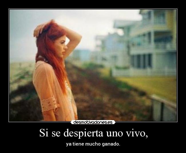 Si se despierta uno vivo, - 