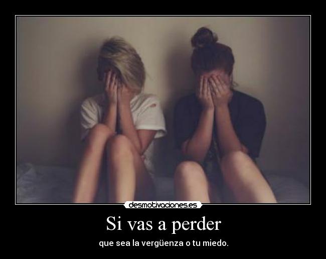 Si vas a perder -
