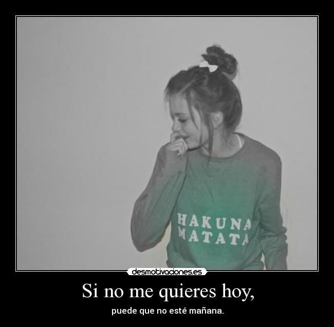 Si no me quieres hoy, - 
