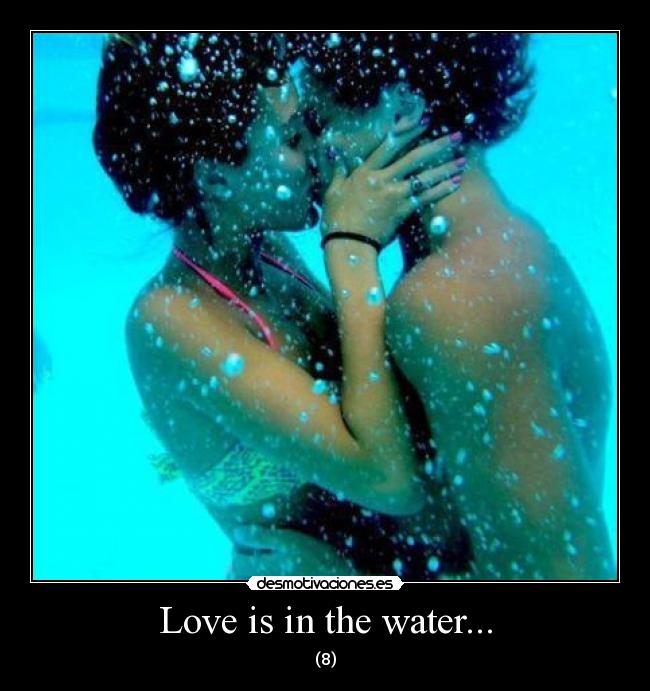 Love is in the water... - (8)